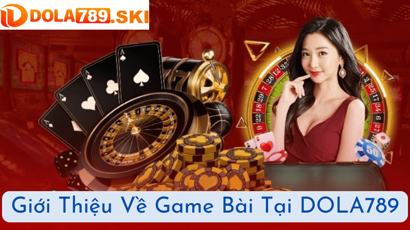 Giới Thiệu Về Game Bài