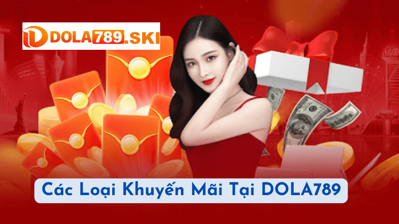 Các Loại Khuyến Mãi Tại DOLA789