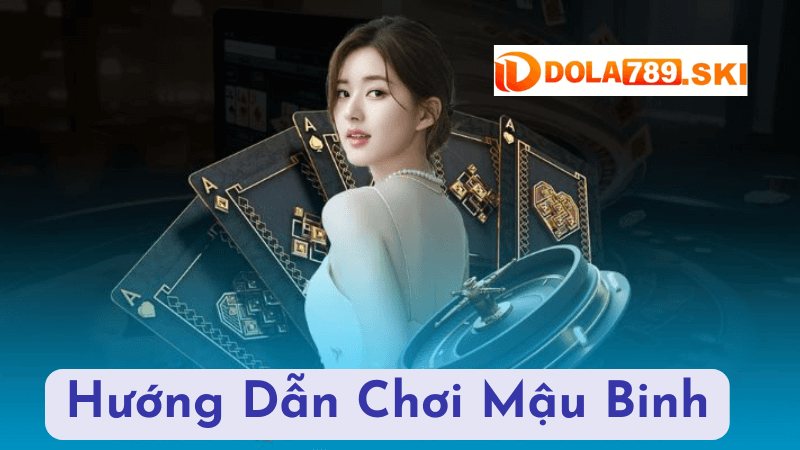 Hướng Dẫn Chơi Mậu Binh