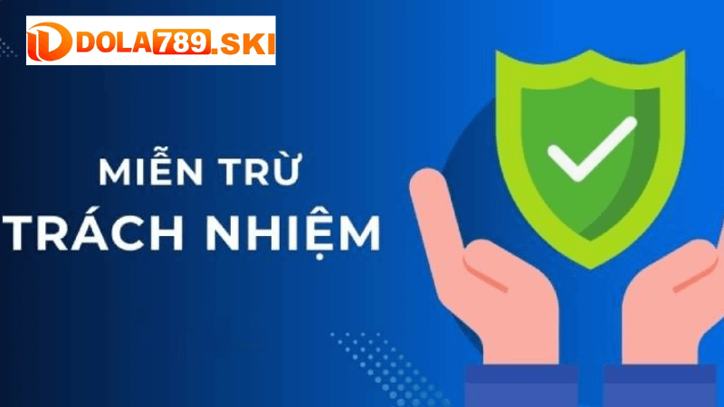 Các Điều Khoản Miễn Trừ Trách Nhiệm DOLA789 Điển Hình